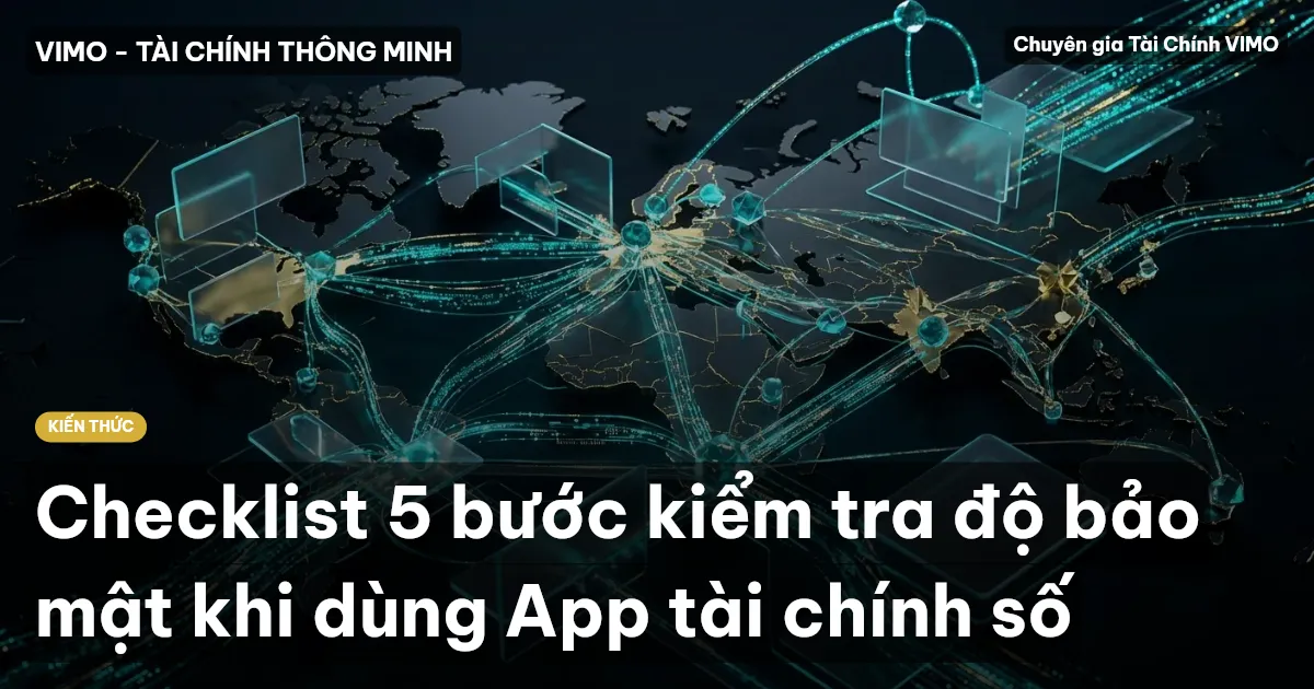 Checklist 5 bước kiểm tra độ bảo mật khi dùng App tài chính số
