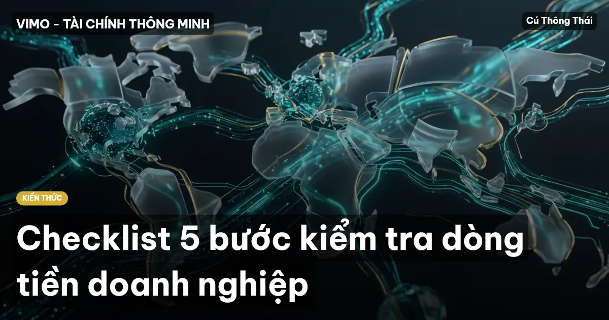 Checklist 5 bước kiểm tra dòng tiền doanh nghiệp