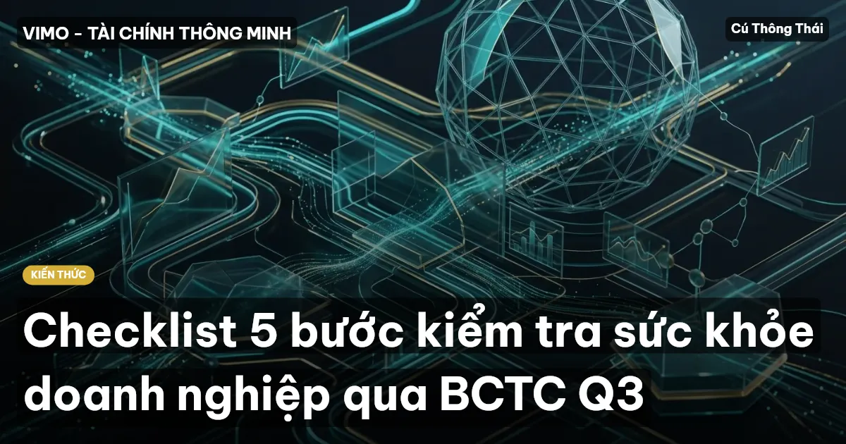 Checklist 5 bước kiểm tra sức khỏe doanh nghiệp qua BCTC Q3