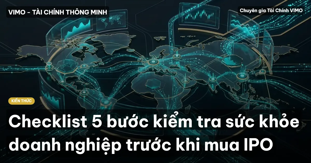 Checklist 5 bước kiểm tra sức khỏe doanh nghiệp trước khi mua IPO