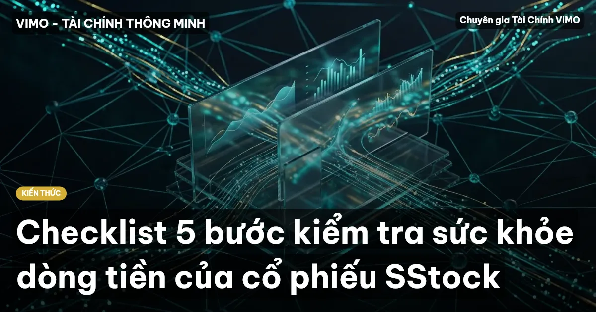 Checklist 5 bước kiểm tra sức khỏe dòng tiền của cổ phiếu SStock