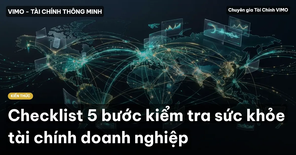 Checklist 5 bước kiểm tra sức khỏe tài chính doanh nghiệp
