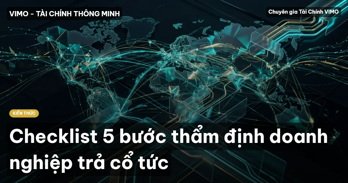 Checklist 5 bước thẩm định doanh nghiệp trả cổ tức