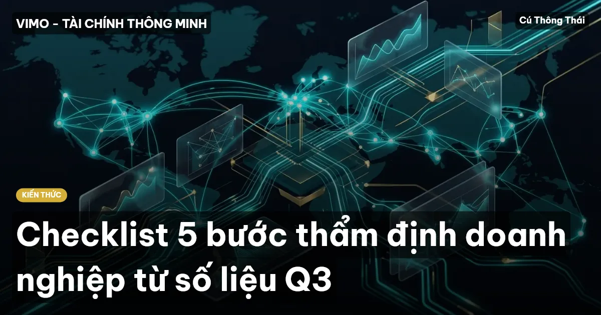 Checklist 5 bước thẩm định doanh nghiệp từ số liệu Q3