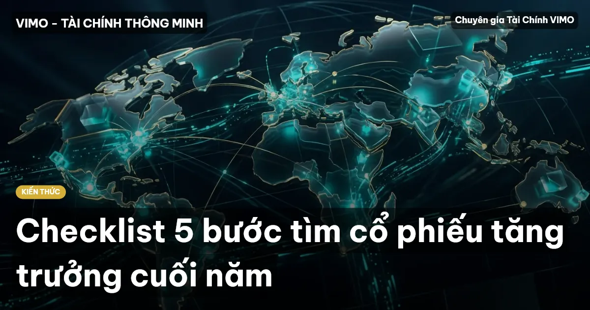Checklist 5 bước tìm cổ phiếu tăng trưởng cuối năm