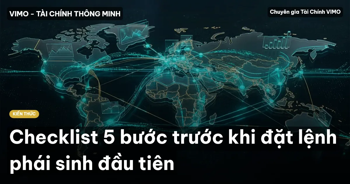 Checklist 5 bước trước khi đặt lệnh phái sinh đầu tiên