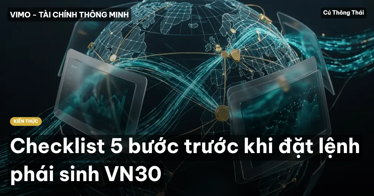 Checklist 5 bước trước khi đặt lệnh phái sinh VN30
