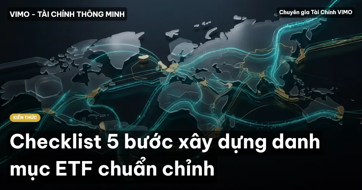 Checklist 5 bước xây dựng danh mục ETF chuẩn chỉnh