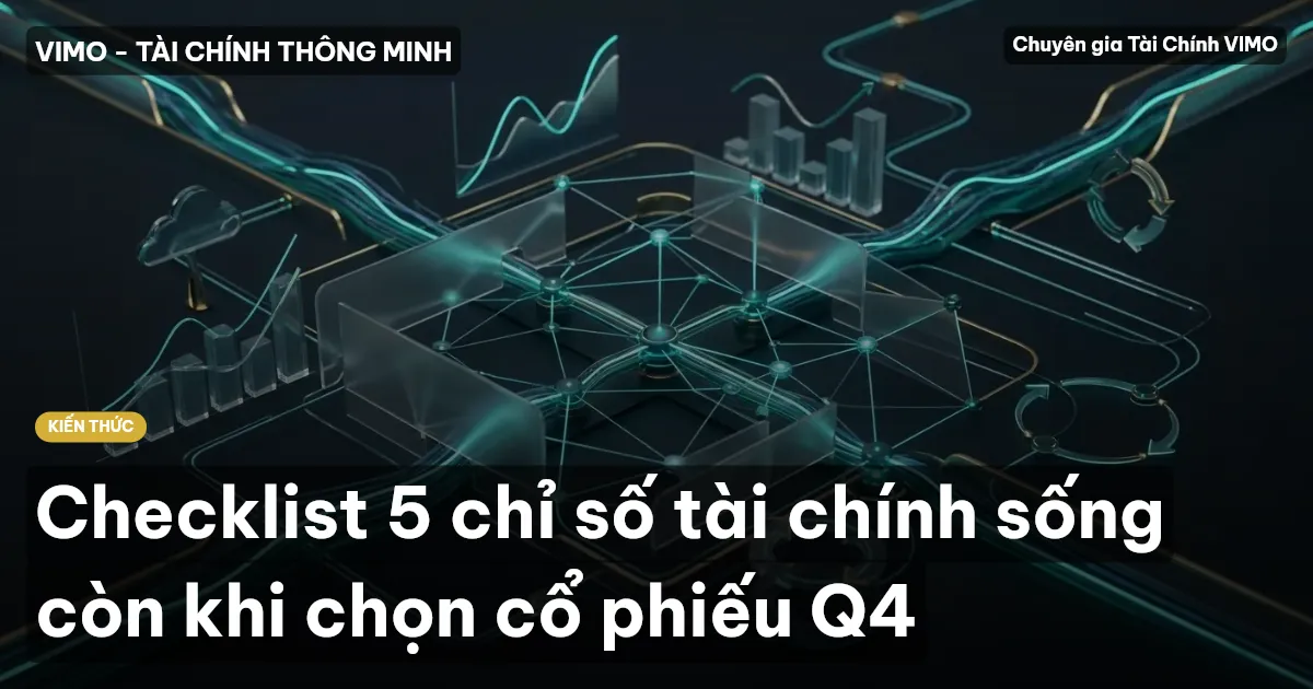 Checklist 5 chỉ số tài chính sống còn khi chọn cổ phiếu Q4