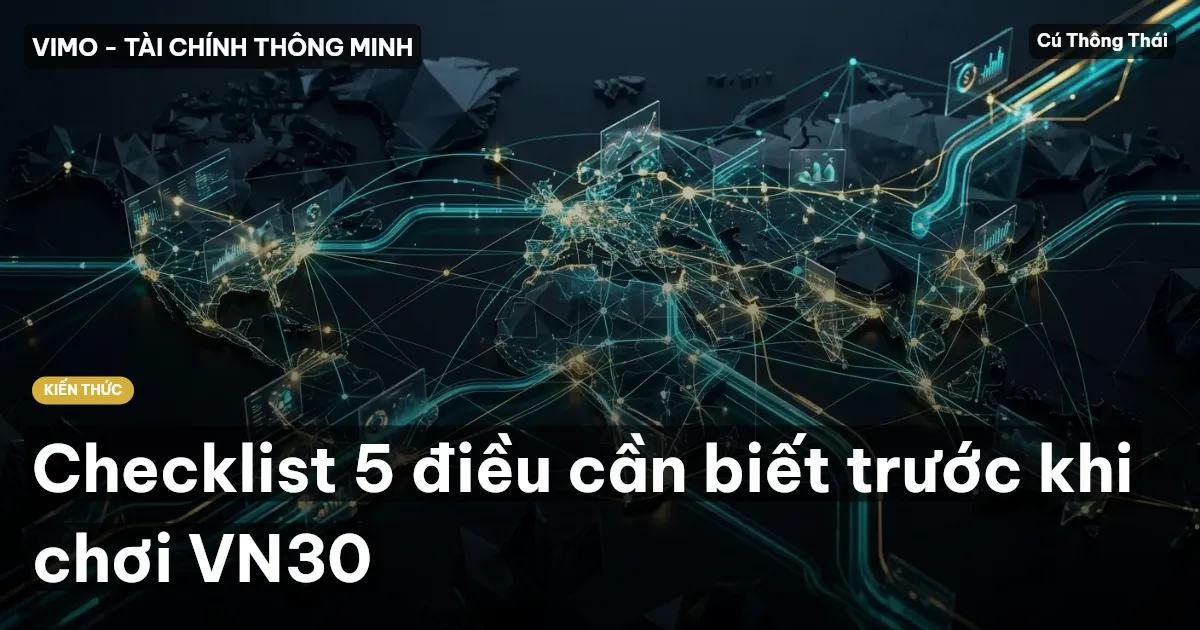 Checklist 5 điều cần biết trước khi chơi VN30