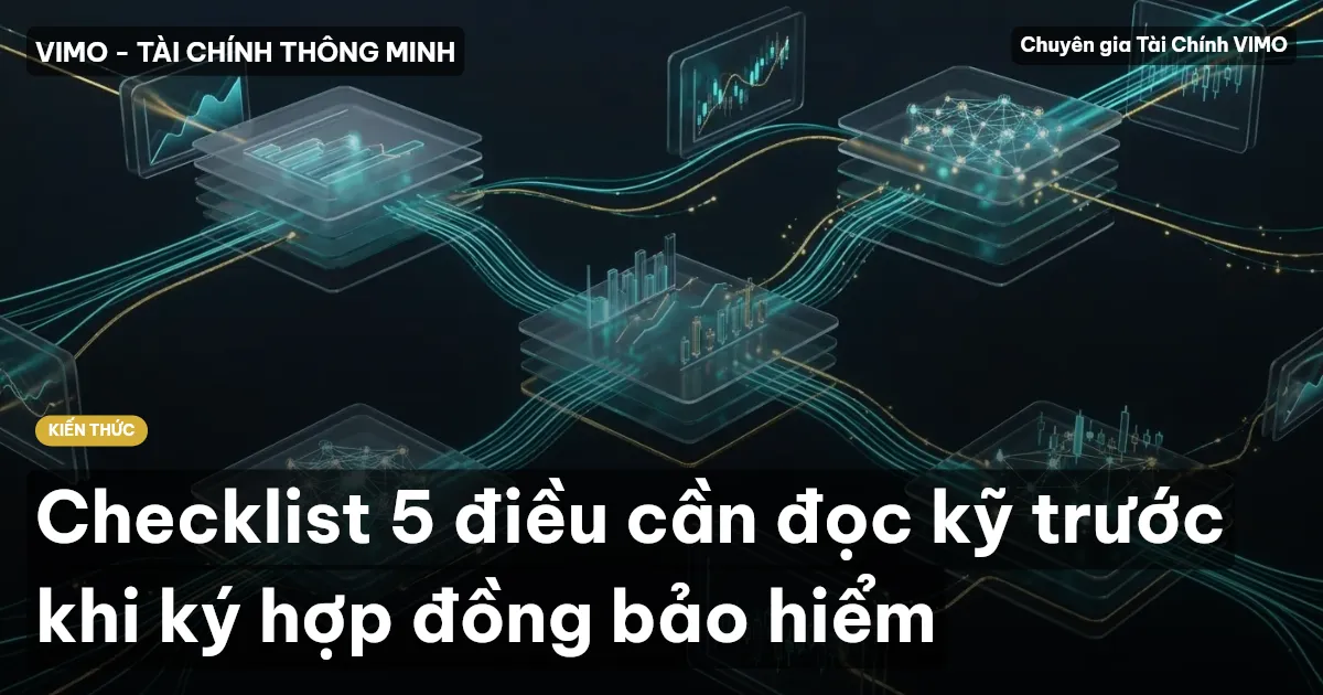 Checklist 5 điều cần đọc kỹ trước khi ký hợp đồng bảo hiểm