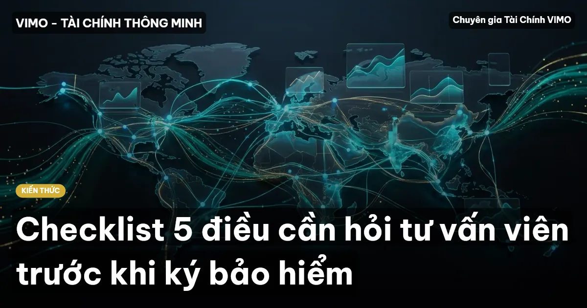 Checklist 5 điều cần hỏi tư vấn viên trước khi ký bảo hiểm