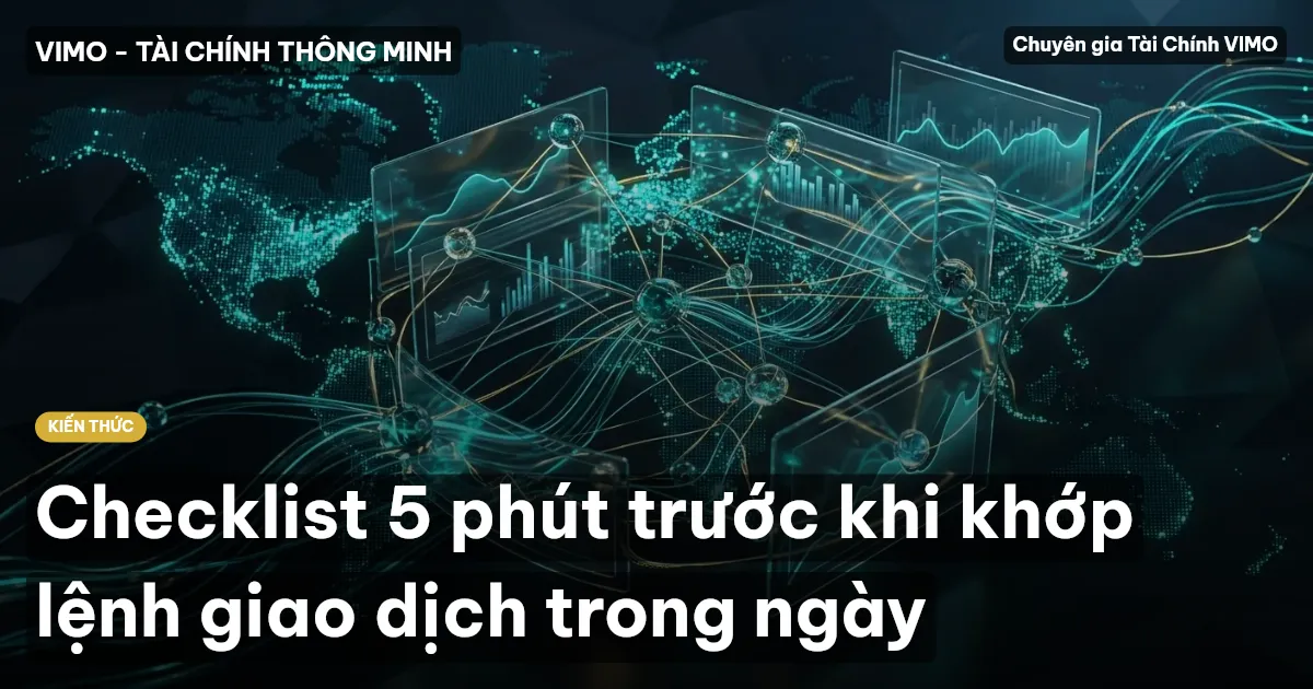 Checklist 5 phút trước khi khớp lệnh giao dịch trong ngày