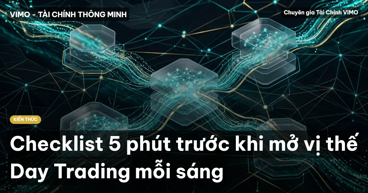 Checklist 5 phút trước khi mở vị thế Day Trading mỗi sáng