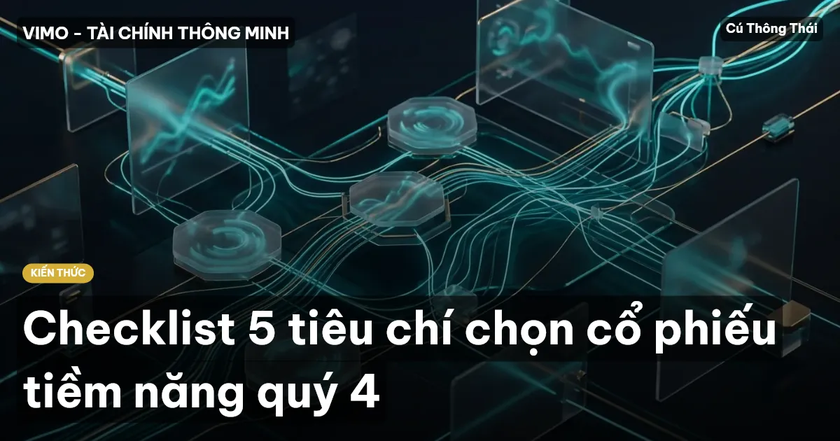Checklist 5 tiêu chí chọn cổ phiếu tiềm năng quý 4