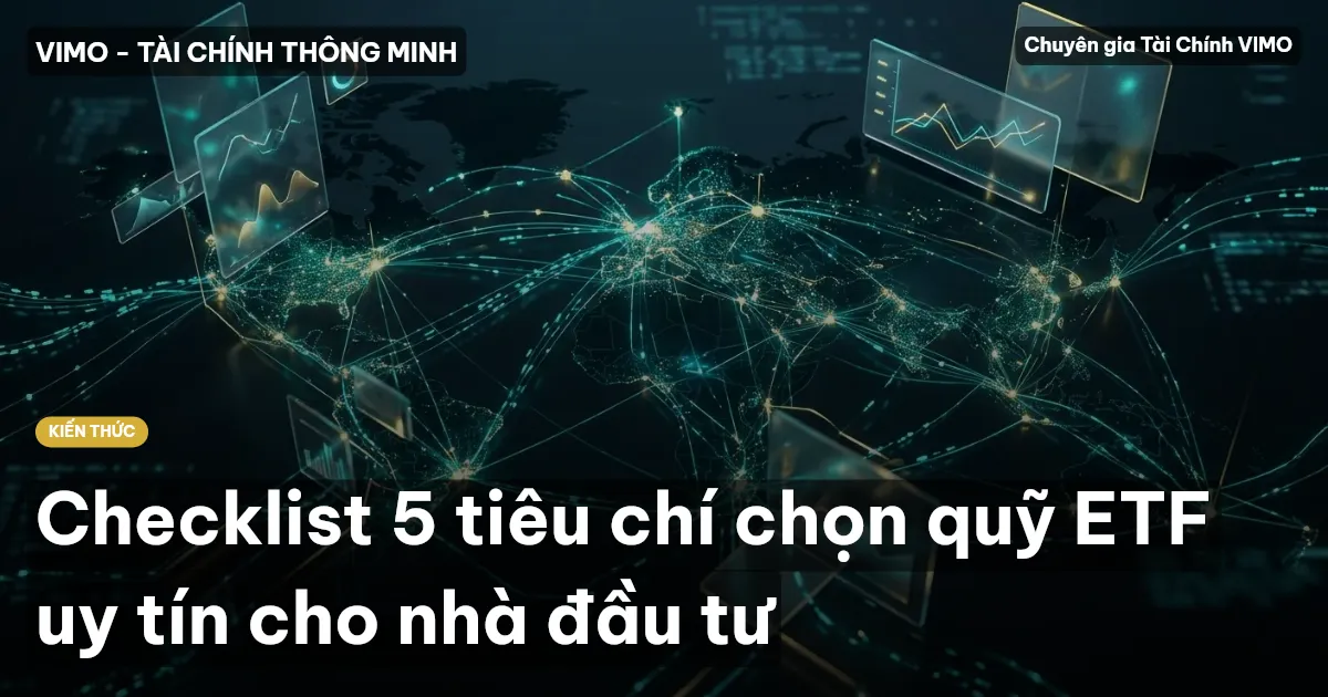 Checklist 5 tiêu chí chọn quỹ ETF uy tín cho nhà đầu tư