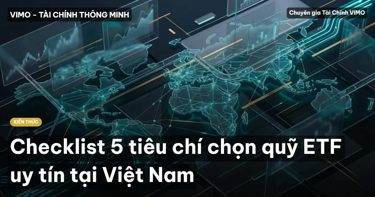 Checklist 5 tiêu chí chọn quỹ ETF uy tín tại Việt Nam