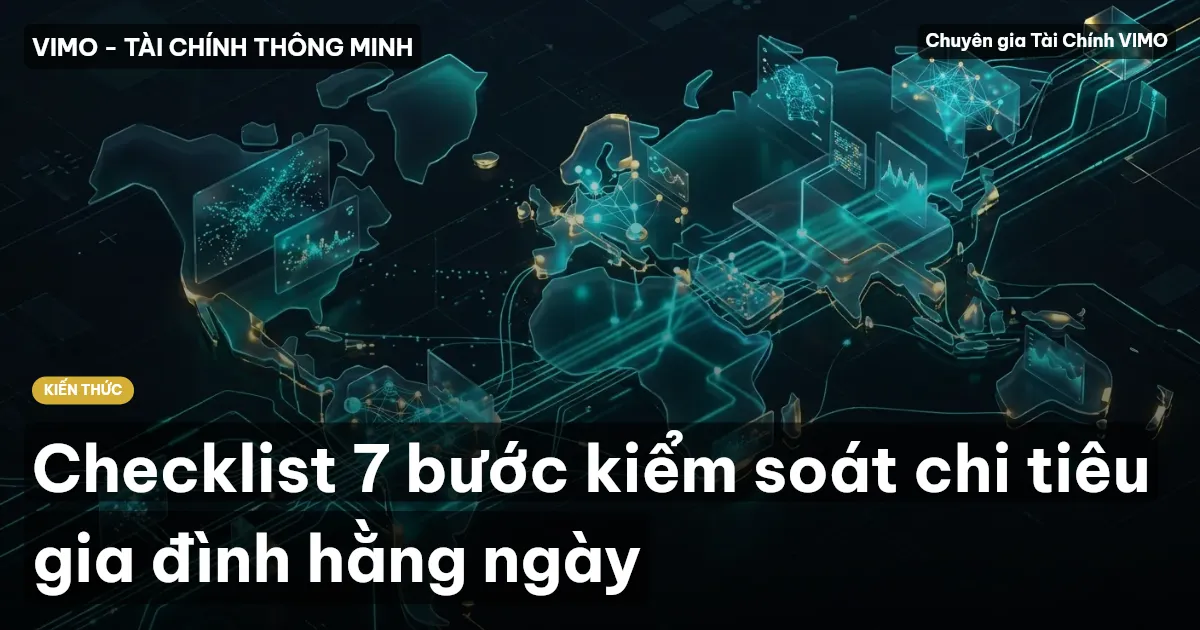 Checklist 7 bước kiểm soát chi tiêu gia đình hằng ngày