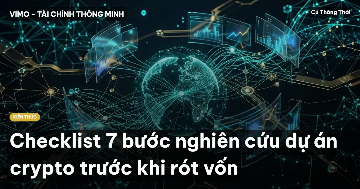 Checklist 7 bước nghiên cứu dự án crypto trước khi rót vốn