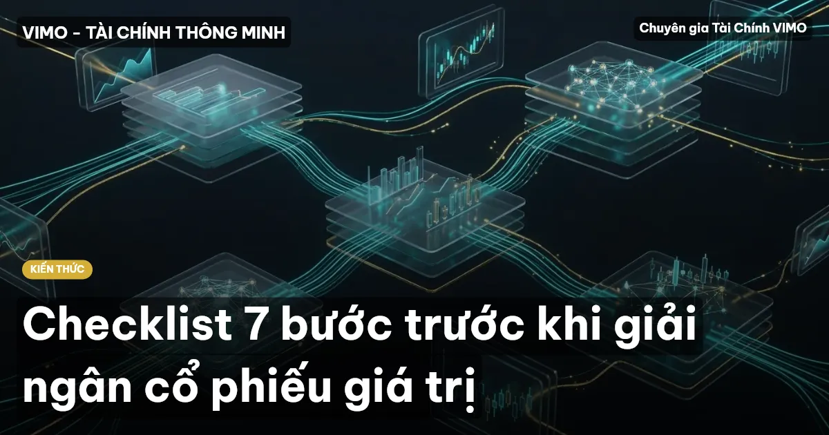 Checklist 7 bước trước khi giải ngân cổ phiếu giá trị