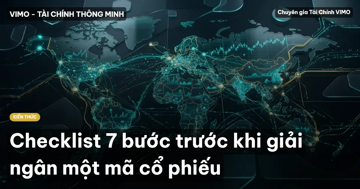 Checklist 7 bước trước khi giải ngân một mã cổ phiếu