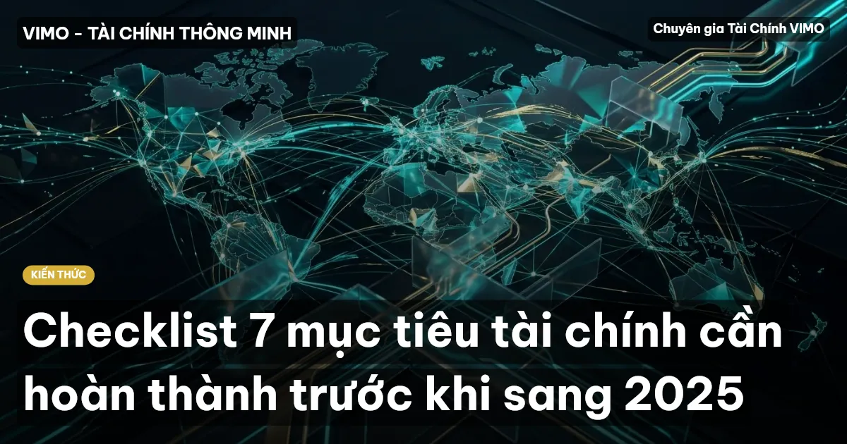 Checklist 7 mục tiêu tài chính cần hoàn thành trước khi sang 2025