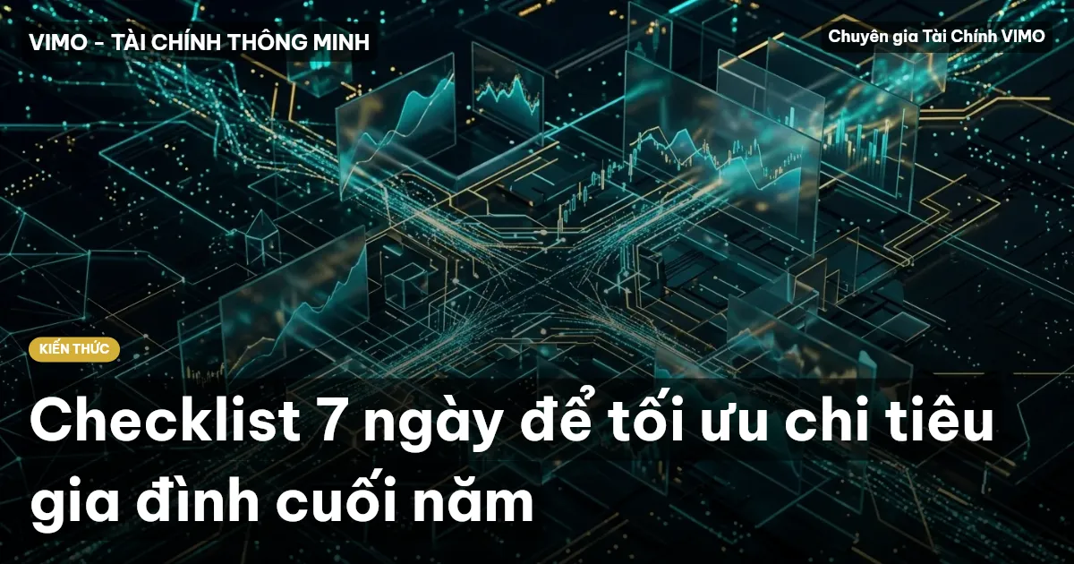 Checklist 7 ngày để tối ưu chi tiêu gia đình cuối năm