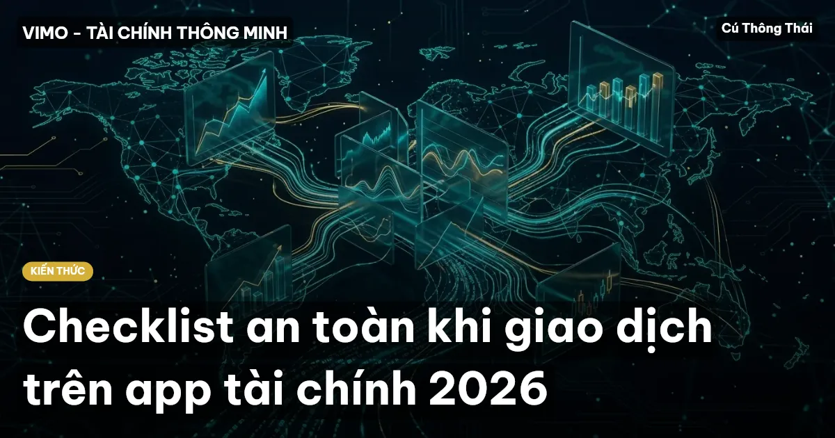 Checklist an toàn khi giao dịch trên app tài chính 2026