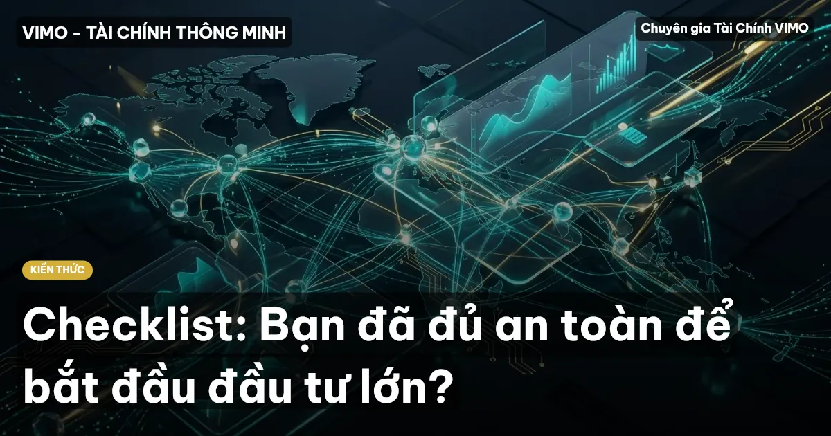 Checklist: Bạn đã đủ an toàn để bắt đầu đầu tư lớn?