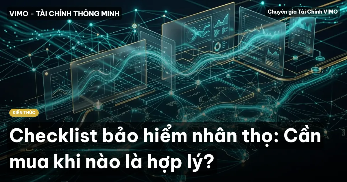 Checklist bảo hiểm nhân thọ: Cần mua khi nào là hợp lý?