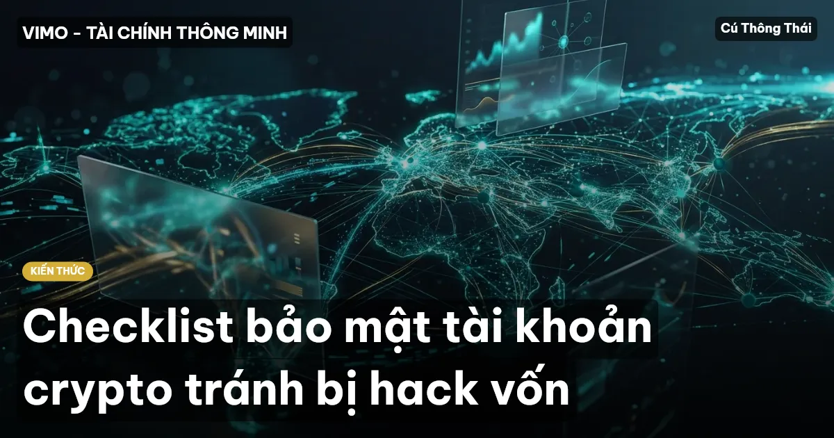 Checklist bảo mật tài khoản crypto tránh bị hack vốn