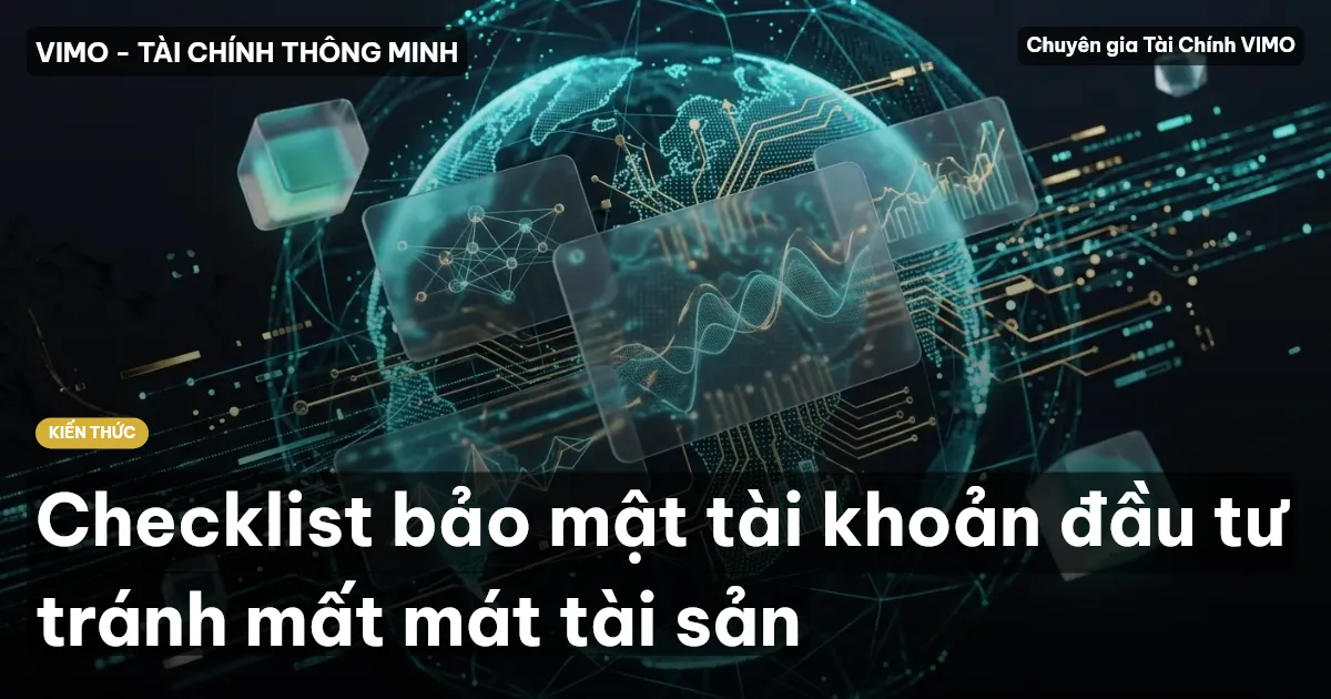 Checklist bảo mật tài khoản đầu tư tránh mất mát tài sản