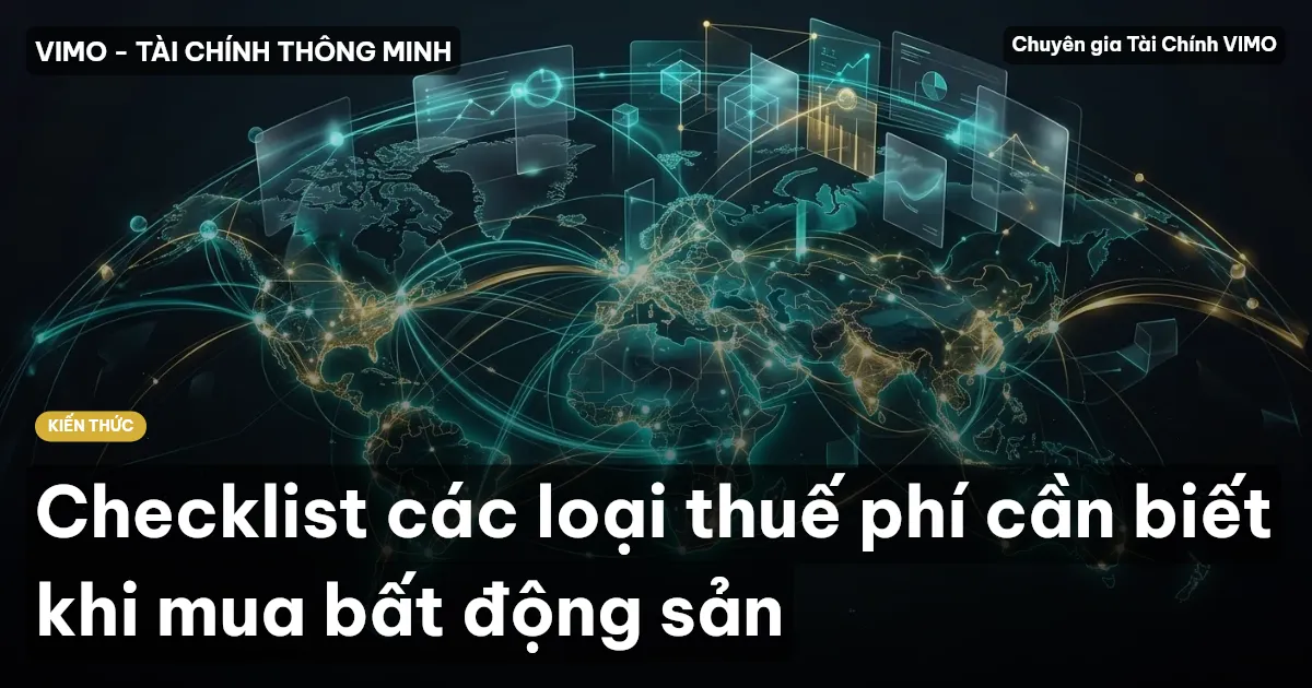 Checklist các loại thuế phí cần biết khi mua bất động sản