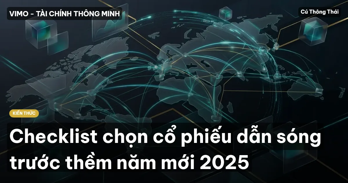 Checklist chọn cổ phiếu dẫn sóng trước thềm năm mới 2025
