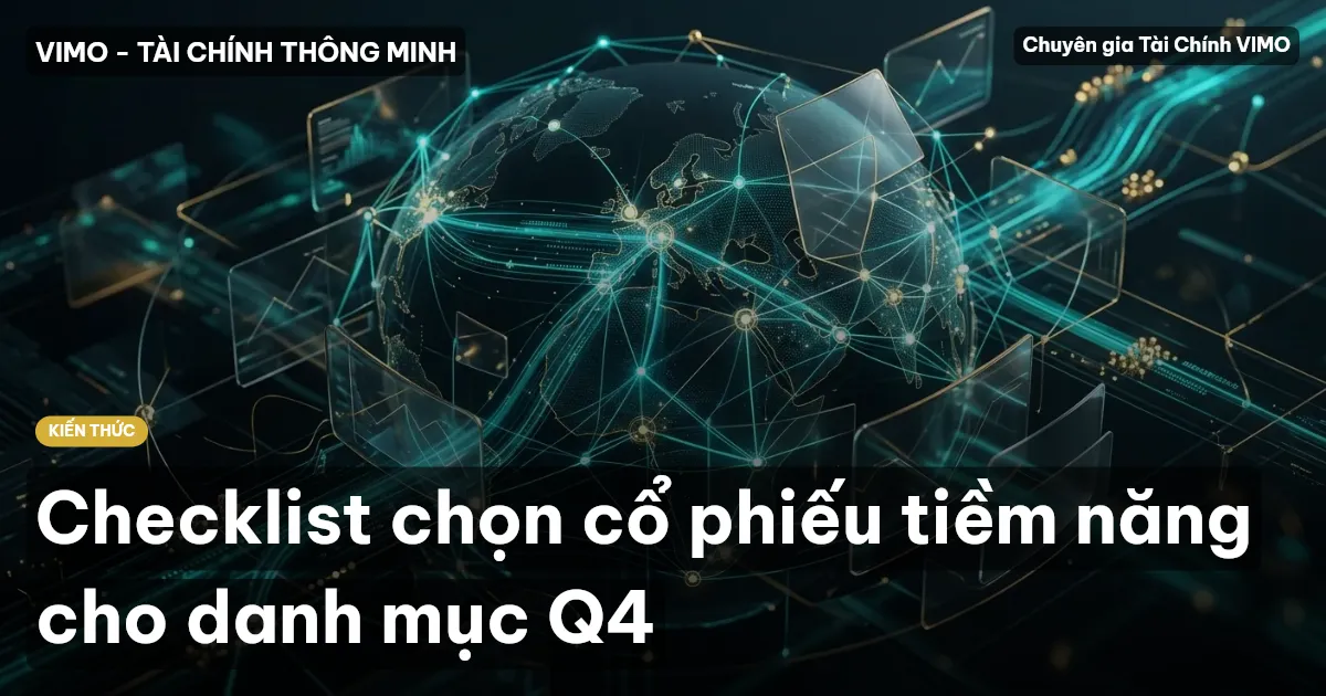 Checklist chọn cổ phiếu tiềm năng cho danh mục Q4