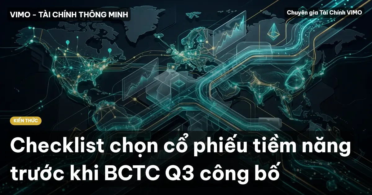 Checklist chọn cổ phiếu tiềm năng trước khi BCTC Q3 công bố