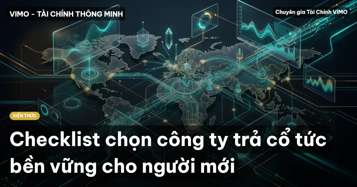 Checklist chọn công ty trả cổ tức bền vững cho người mới