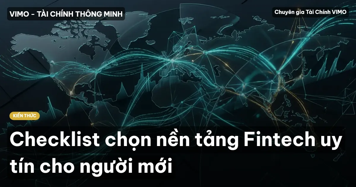 Checklist chọn nền tảng Fintech uy tín cho người mới