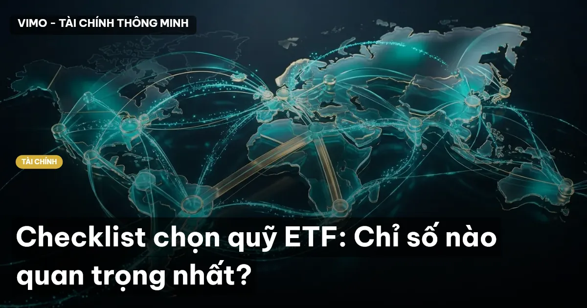 Checklist chọn quỹ ETF: Chỉ số nào quan trọng nhất?