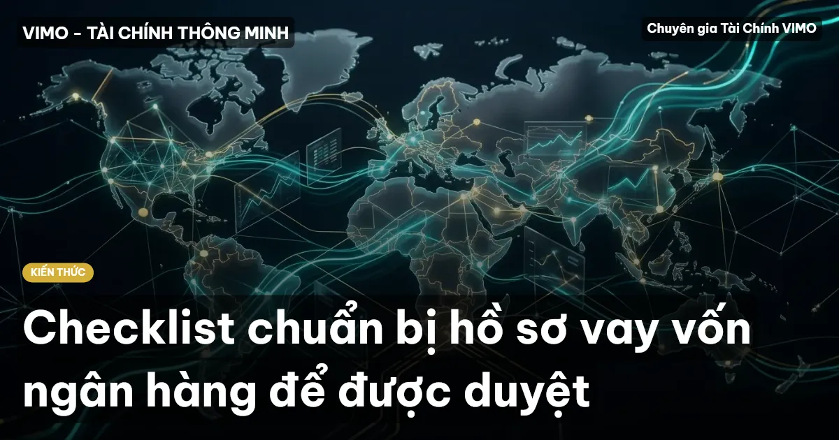 Checklist chuẩn bị hồ sơ vay vốn ngân hàng để được duyệt
