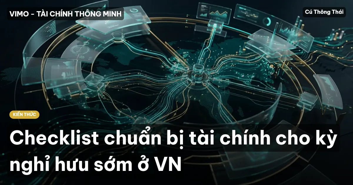 Checklist chuẩn bị tài chính cho kỳ nghỉ hưu sớm ở VN