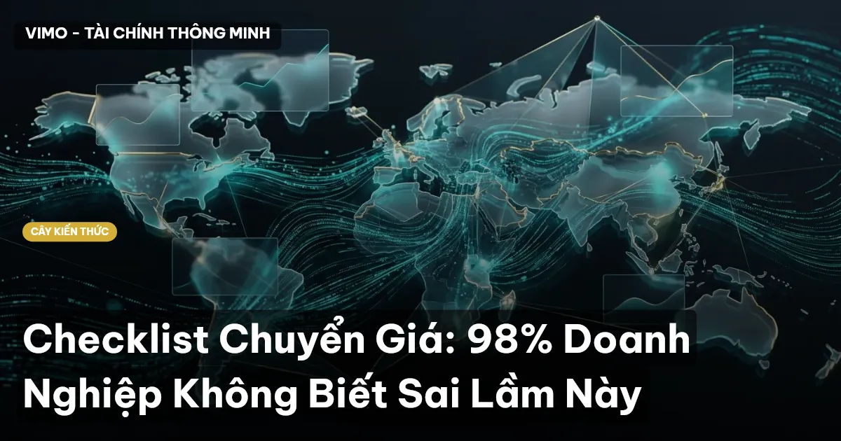 Checklist Chuyển Giá: 98% Doanh Nghiệp Không Biết Sai Lầm Này