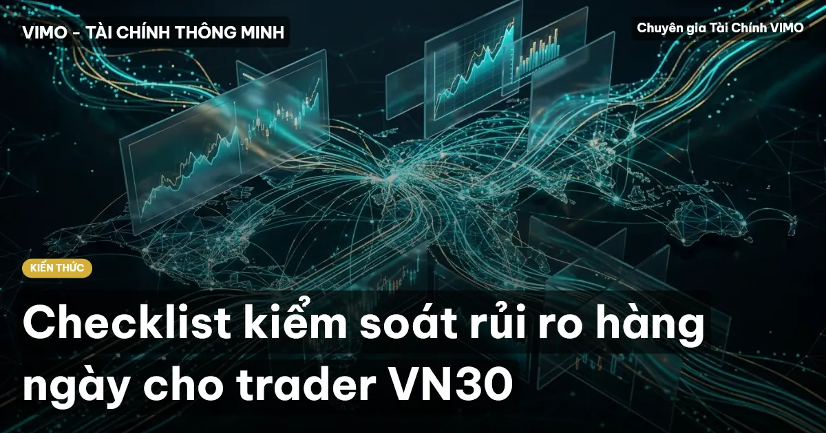 Checklist kiểm soát rủi ro hàng ngày cho trader VN30