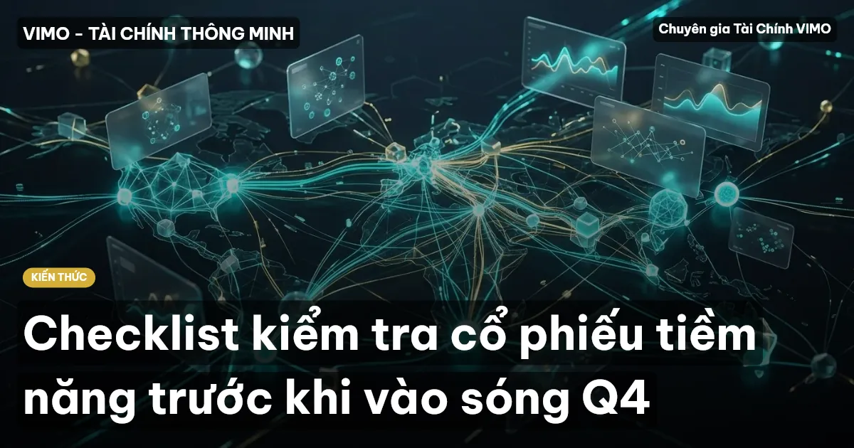 Checklist kiểm tra cổ phiếu tiềm năng trước khi vào sóng Q4