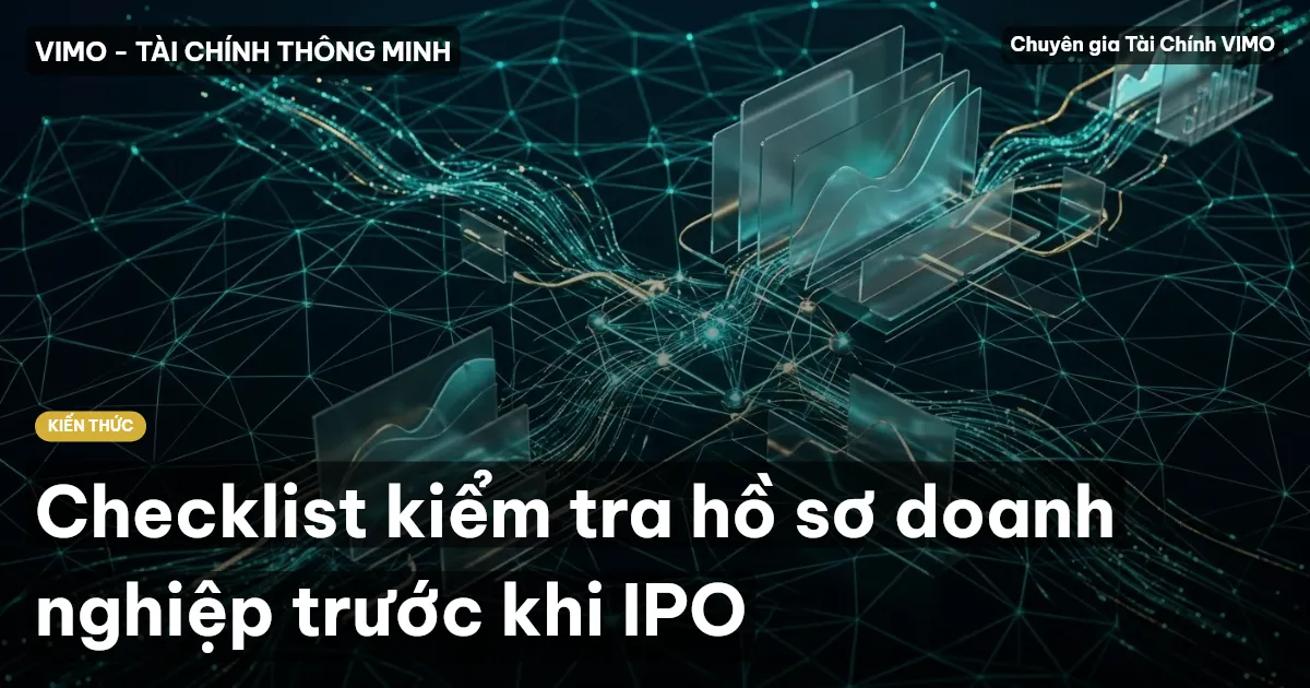 Checklist kiểm tra hồ sơ doanh nghiệp trước khi IPO