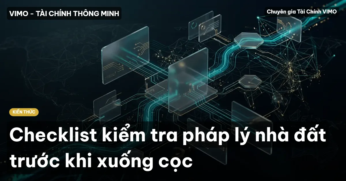 Checklist kiểm tra pháp lý nhà đất trước khi xuống cọc