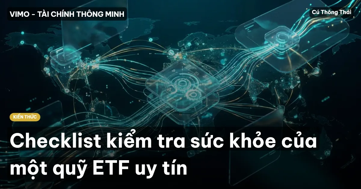 Checklist kiểm tra sức khỏe của một quỹ ETF uy tín