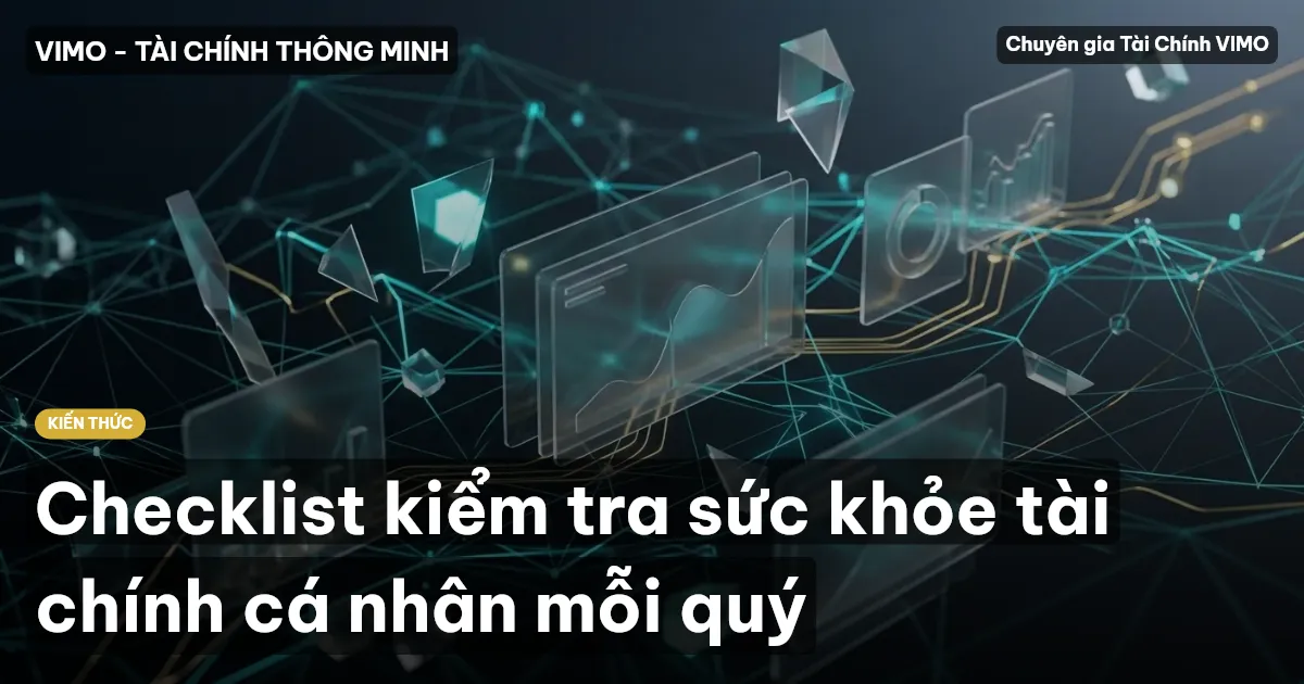 Checklist kiểm tra sức khỏe tài chính cá nhân mỗi quý