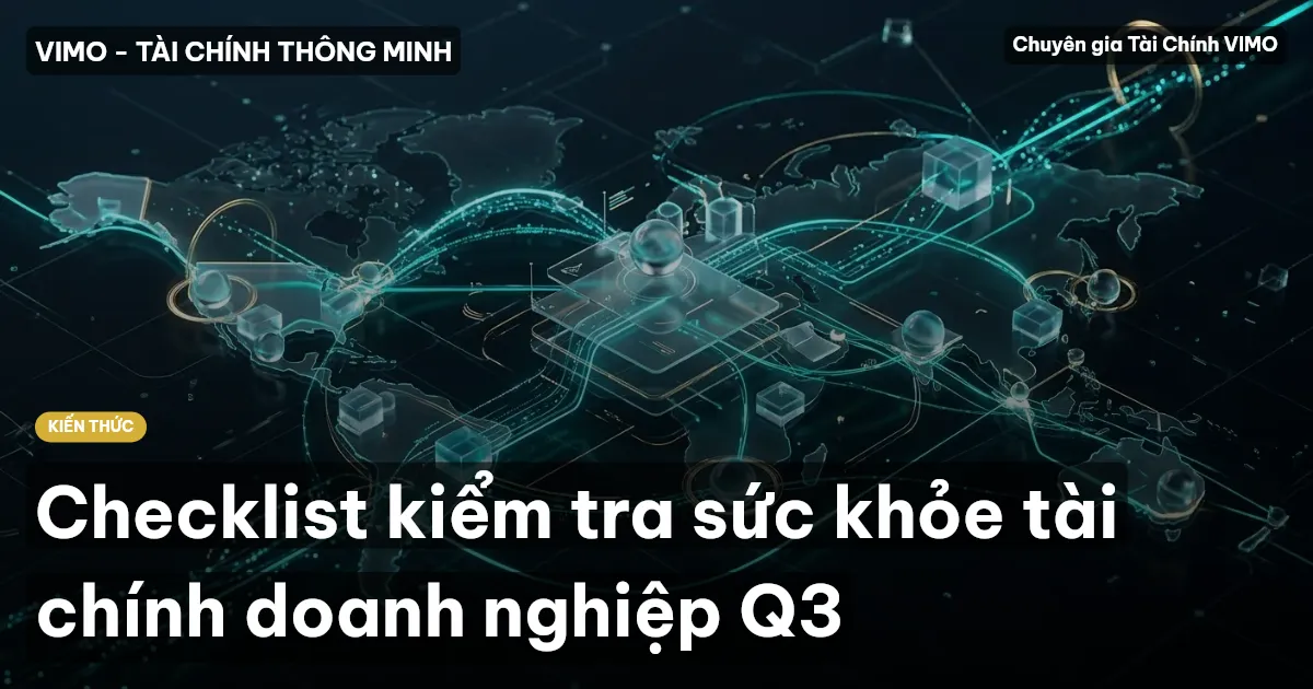 Checklist kiểm tra sức khỏe tài chính doanh nghiệp Q3