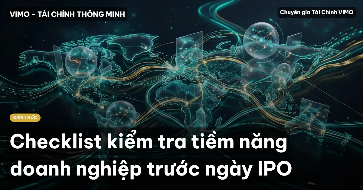 Checklist kiểm tra tiềm năng doanh nghiệp trước ngày IPO
